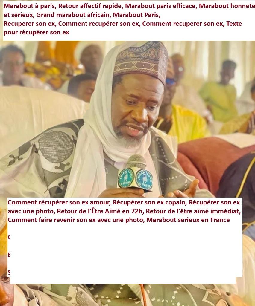 Marabout efficace Paris, Marabout efficace, Grand marabout Paris, Marabout 20ème, Marabout 14ème, Vaudou très efficace, Marabout 16ème, Marabout 12ème, Marabout 6ème - Copie